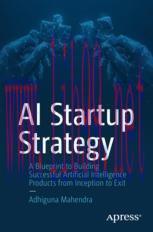 [PDF]AI Startup Strategy: A Blueprint to Building Successful Artificial Intelligence Products f...
