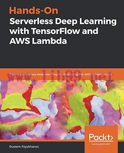 [FOX-Ebook]Hands-On Serverless Deep Learning with TensorFlow and AWS Lambda
