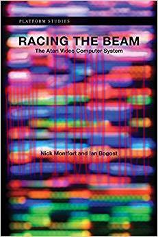 Racing the Beam: The Atari Video Computer System (Platform Studies)