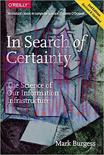 In Search of Certainty: The Science of Our Information Infrastructure 1st Edition