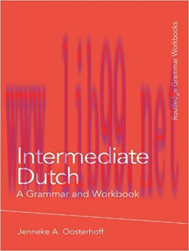 Intermediate Dutch: A Grammar and Workbook (Grammar Workbooks) 1st Edition,
