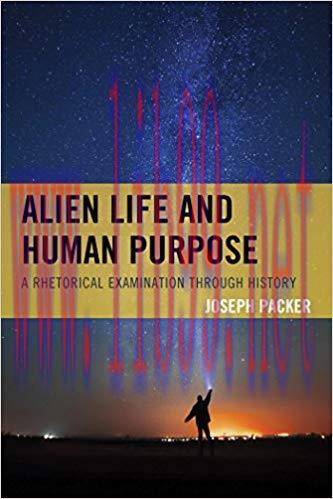 Alien Life and Human Purpose: A Rhetorical Examination through History