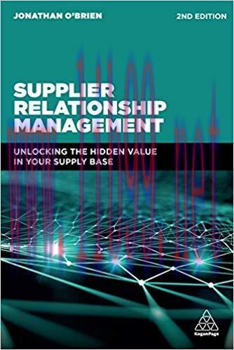 Supplier Relationship Management: Unlocking the Hidden Value in Your Supply Base 2nd Edition,