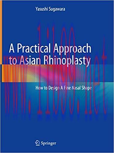 [AME]A Practical Approach to Asian Rhinoplasty: How to Design A Fine Nasal Shape 1st ed. 2020 E...