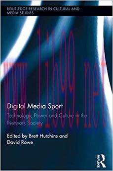 Digital Media Sport: Technology, Power and Culture in the Network Society (Routledge Research i...