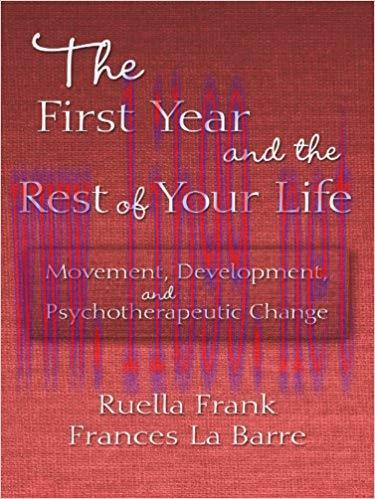 The First Year and the Rest of Your Life: Movement, Development, and Psychotherapeutic Change 1...