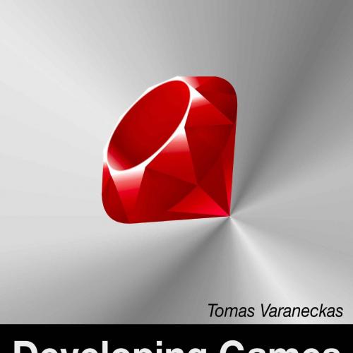 Developing Games With Ruby_ For those who write code for living