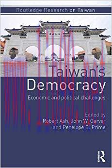 Taiwan&rsquo;s Democracy: Economic and Political Challenges (Routledge Research on Taiwan Series Book...