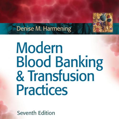 Modern Blood Banking and Transfusion Practices, 7e
