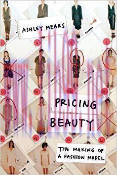 Pricing Beauty: The Making of a Fashion Model 1st Edition,