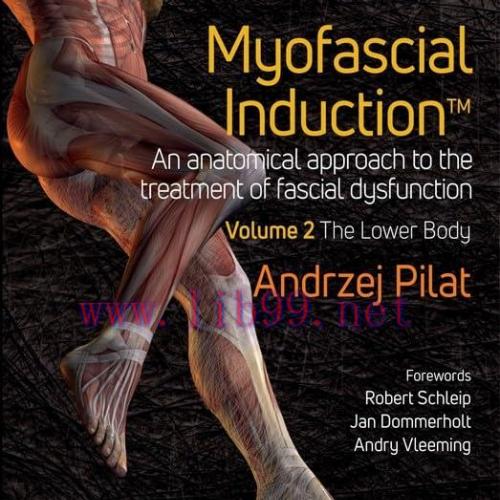 [FOX-Ebook]Myofascial Induction Volume 2: The Lower Body: An Anatomical Approach to the Treatme...