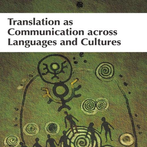 Translation as Communication across Languages and Cultures