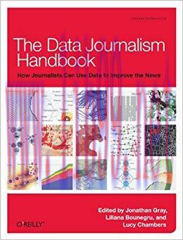 The Data Journalism Handbook: How Journalists Can Use Data to Improve the News 1st Edition,