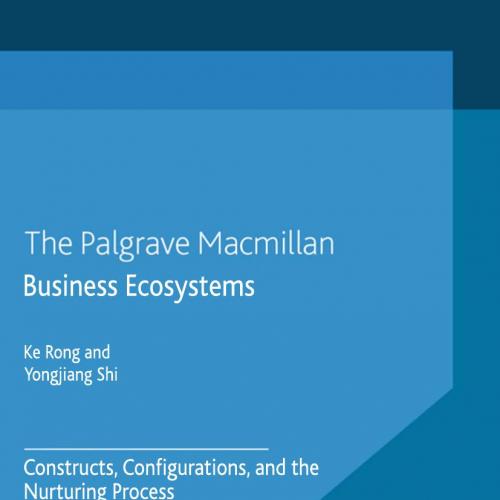 Business Ecosystems Constructs, Configurations, and the Nurturing Process