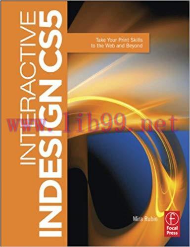 Interactive InDesign CS5: Take your Print Skills to the Web and Beyond 1st Edition,