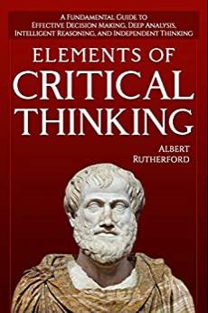 (PDF)Elements of Critical Thinking A Fundamental Guide to Effective Decision Making, Deep Analy...