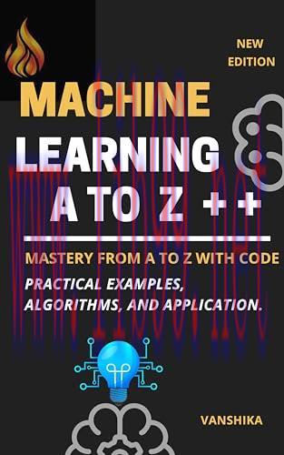 [FOX-Ebook]Machine Learning Concepts from_ A to Z: A Comprehensive Guide with Code: Machine Lea...