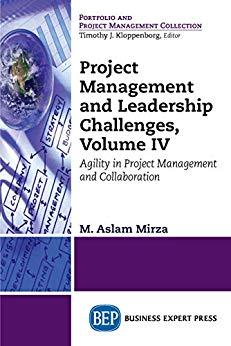 Project Management and Leadership Challenges, Volume IV [M. Aslam Mirza]