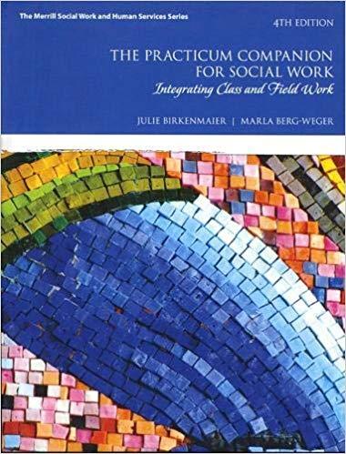 (Test Bank)Practicum Companion for Social Work, The Integrating Class and Field Work, 4th Editi...