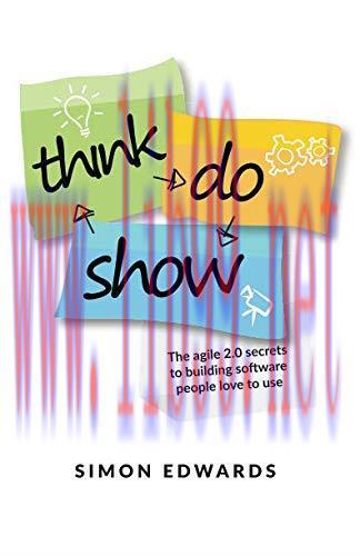 [FOX-Ebook]Think, Do, Show: The agile 2.0 secrets to building software people love to use