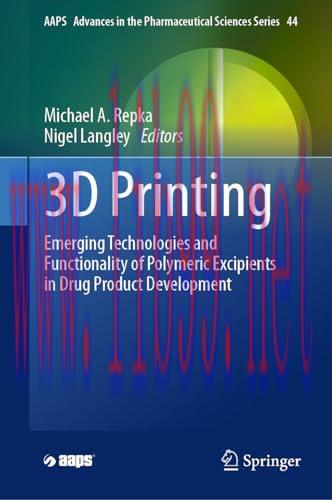 [FOX-Ebook]3D Printing: Emerging Technologies and Functionality of Polymeric Excipients in Drug...