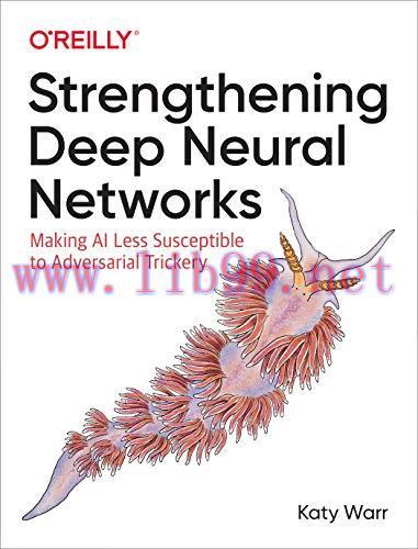 [FOX-Ebook]Strengthening Deep Neural Networks: Making AI Less Susceptible to Adversarial Tricke...