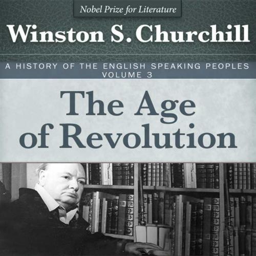 Age of Revolution, 1957 (A History of the English-Speaking Peoples Book 3) by Winston S. Church...