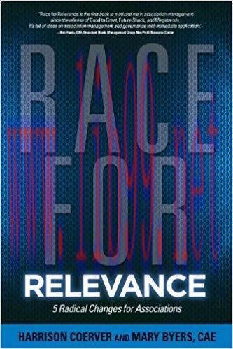 Race for Relevance: 5 Radical Changes for Associations 1st Edition,
