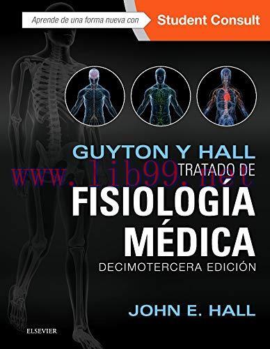 [AME]Guyton y Hall. Tratado de fisiolog&iacute;a m&eacute;dica, 13&ordf; edici&oacute;n (Spanish Edition)