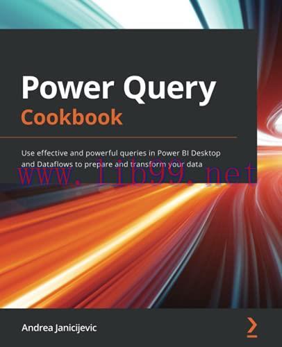 [FOX-Ebook]Power Query Cookbook: Use effective and powerful queries in Power BI Desktop and Dat...