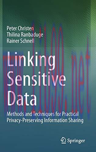 [FOX-Ebook]Linking Sensitive Data: Methods and Techniques for Practical Privacy-Preserving Info...