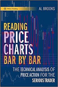 Reading Price Charts Bar by Bar: The Technical Analysis of Price Action for the Serious Trader ...