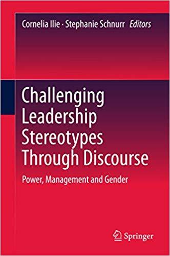 (PDF)Challenging Leadership Stereotypes Through Discourse Power, Management and Gender 1st ed. ...