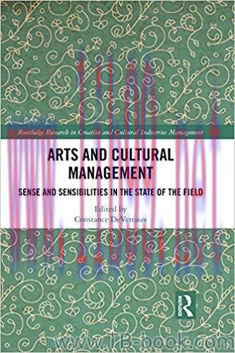 Arts and Cultural Management: Sense and Sensibilities in the State of the Field 1st Edition by ...