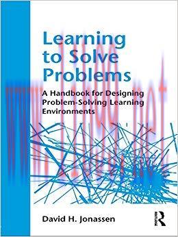 Learning to Solve Problems: A Handbook for Designing Problem-Solving Learning Environments 1st ...