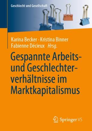 Gespannte Arbeits- und Geschlechterverh&auml;ltnisse im Marktkapitalismus