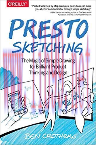 Presto Sketching: The Magic of Simple Drawing for Brilliant Product Thinking and Design 1st Edi...