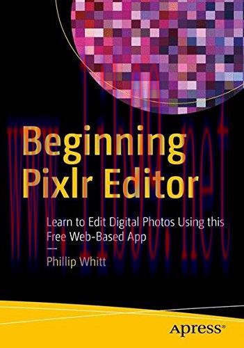 [FOX-Ebook]Beginning Pixlr Editor: Learn to Edit Digital Photos Using this Free Web-Based App