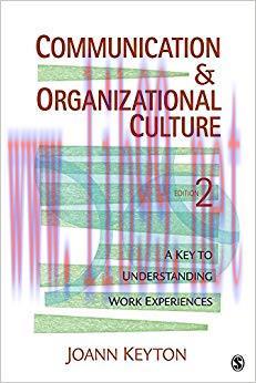 Communication and Organizational Culture: A Key to Understanding Work Experiences 2nd Edition,