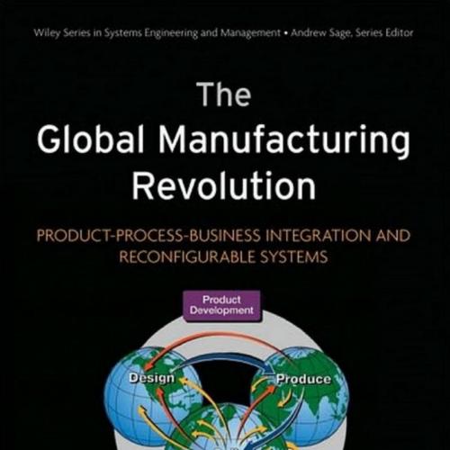 Global Manufacturing Revolution_ Product-Process-Business Integration and Reconfigurable System...
