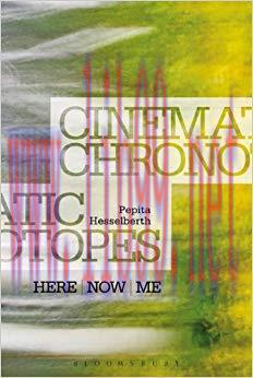 Cinematic Chronotopes: Here, Now, Me 1st Edition,