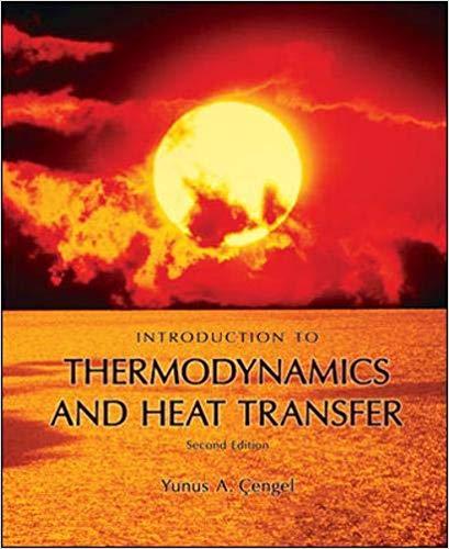 (Solution Manual)Introduction to Thermodynamics and Heat Transfer 2nd Edition by Celgel.zip