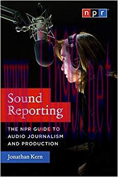 Sound Reporting: The NPR Guide to Audio Journalism and Production
