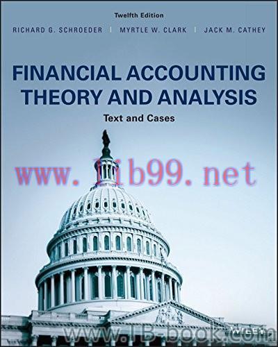 Financial Accounting Theory and Analysis: Text and Cases, 12th Edition by Richard G. Schroeder ...