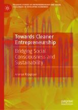 [PDF]Towards Cleaner Entrepreneurship: Bridging Social Consciousness and Sustainability