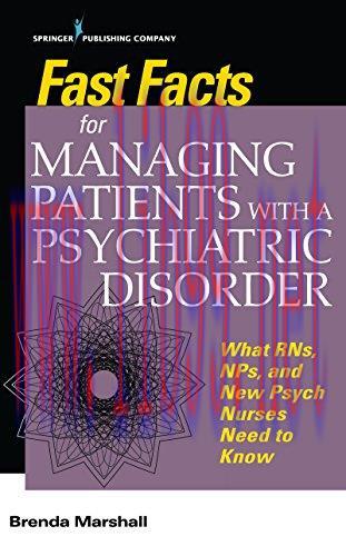 [AME]Fast Facts for Managing Patients with a Psychiatric Disorder: What RNs, NPs, and New Psych...