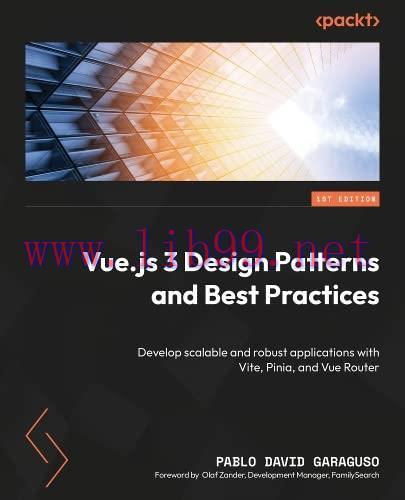 [FOX-Ebook]Vue.js 3 Design Patterns and Best Practices: Develop scalable and robust application...