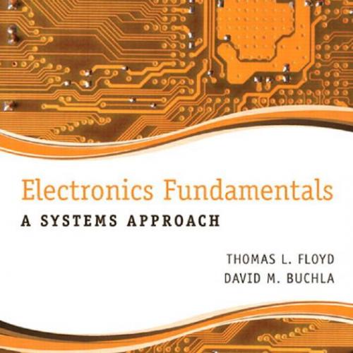 Electronics Fundamentals A Systems Approach 1st Edition Thomas L. Floyd - Wei Zhi