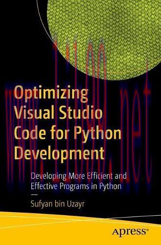 [FOX-Ebook]Optimizing Visual Studio Code for Python Development: Developing More Efficient and ...