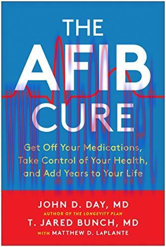 [AME]The AFib Cure: Get Off Your Medications, Take Control of Your Health, and Add Years to You...